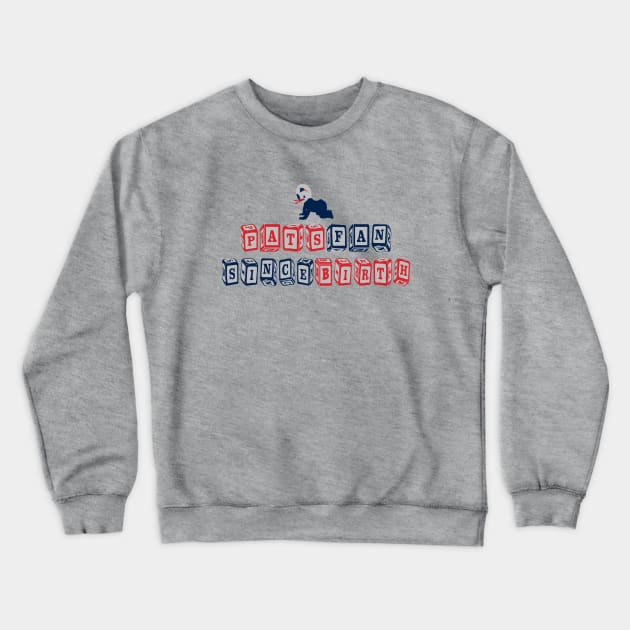 Pats Fan Since Birth Crewneck Sweatshirt by LikeMindedDesigns